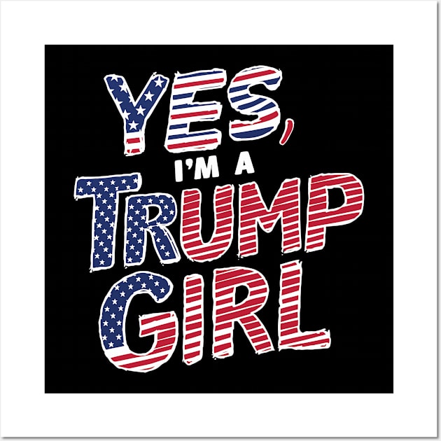 Yes I'm A Trump Girl Wall Art by Emma